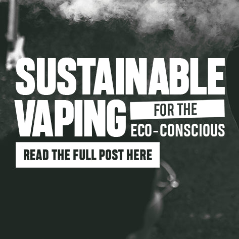 Sustainable Vaping Solutions for the Eco-Conscious